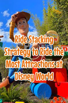 an image of a cartoon character sitting on top of a toy train with the words ride stacking strategy to ride the most attractions at disney world