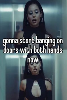 an image of a woman with the caption that says, gona start banging on doors with both hands now