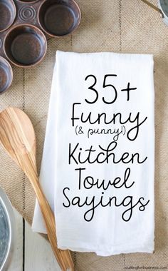 a kitchen towel with the words 35 funny and funny kitchen towel sayings on it