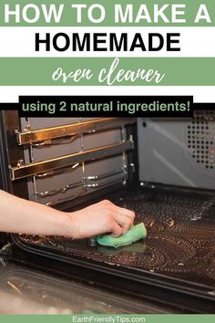 a person cleaning an oven with a green sponge and the words how to make a homemade oven cleaner using 2 natural ingredients