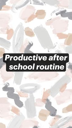 the words produtive after school routine written in black on a white background with pink and