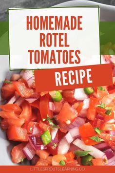 a white bowl filled with diced tomatoes and chopped green peppers next to a sign that says homemade rolel tomatoes recipe