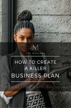 a woman standing in front of a brick wall with her arms crossed and the words how to create a killer business plan for creative enterprise