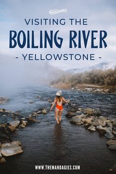 a girl in a red bathing suit wading through a river with text overlay reading visiting the boiling river yellowstone