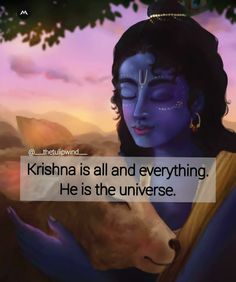 an image of a woman holding a dog with the caption, krishna is all and everything he is the universe