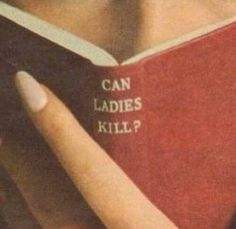 a woman is reading a book with the words can ladies kill? written on it