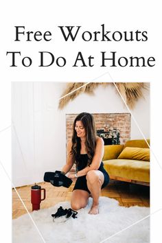 a woman sitting on the floor with her shoes in front of her and text overlay that reads free workouts to do at home