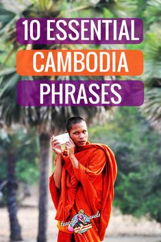 a man in an orange robe is holding a cup and looking at the camera with text overlay that reads 10 essential cambodia phrases