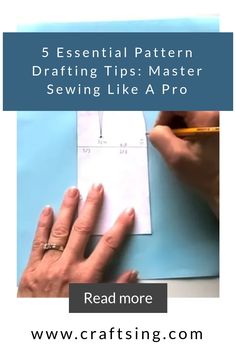 a person writing on paper with the words 5 essential pattern drafting tips master sewing like a pro