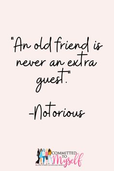 an old friend is never an extra guest - notrious quote on pink background