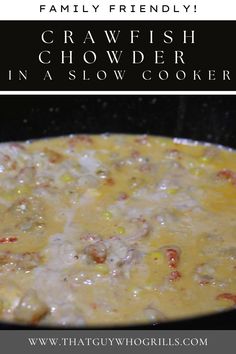 a close up of food in a pan with text overlay that reads family friendly crawfish chowder in a slow cooker