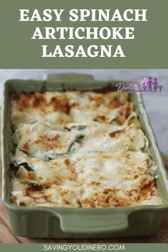 an easy spinach artichoke lasagna recipe in a green casserole dish