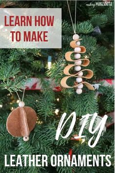 an ornament hanging from a christmas tree with the words learn how to make diy leather ornaments