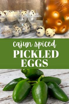 some green peppers and eggs are sitting on a table with the words cajun spiced pickled eggs