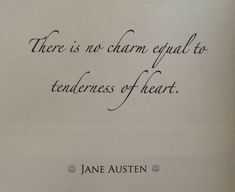 there is no charm equal to tenderness of heart jane austen quote on white paper