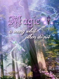 an image of a forest with the words magic is seeing what others do not