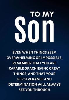 an image with the words to my son written in white on a blue background,