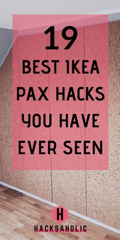 a pink wall with the words 19 best ikea pax hacks you have ever seen