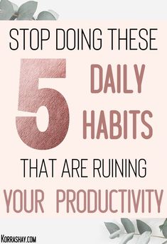 the text reads stop doing these 5 daily habitts that are running your productivity