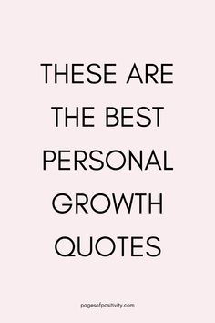 a pin that says in a large font These are the Best Personal Growth Quotes Quotes Improve Yourself, Learning Who You Are Quotes, You've Come So Far Quotes, Quotes For Finding Yourself, Think Bigger Quote, Never Stop Growing Quotes, Finding Herself Quotes, Quotes About Self Growth Inspirational, Glow Grow Quotes