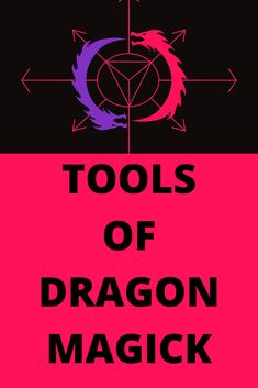 tools of dragon magick on a black and pink background with the words, tools of dragon magick