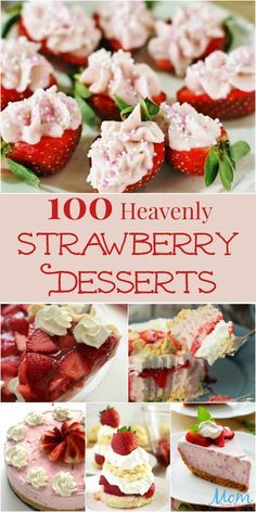 strawberry desserts with text overlay that reads, 100 heavenly strawberry desserts