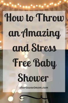 How to Throw an Amazing and Stress Free Baby Shower — Short Sweet Mom - Blog for moms Baby Shower At Home Set Up, Shower Tips, Surprise Baby Shower, Cheap Baby Shower, Outside Baby Showers, Free Baby Shower, Simple Baby Shower, Modern Baby Shower, Perfect Baby Shower