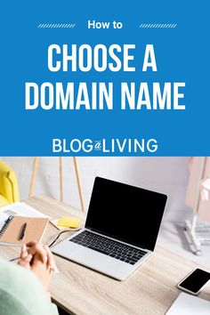 Laptop on table with text overlay saying How to Choose a Domain Name Wrong Choice, Blog Niche, New Names, Sounds Good, Successful Blog, Best Web, Cool Names, You Are Awesome