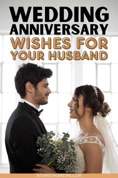 a man and woman are smiling together with the words wedding anniversary wishes for your husband