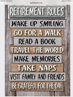 a sign that says retirement rules wake up smiling go for a walk read a book travel the world take naps visit family and friends be grateful for the day