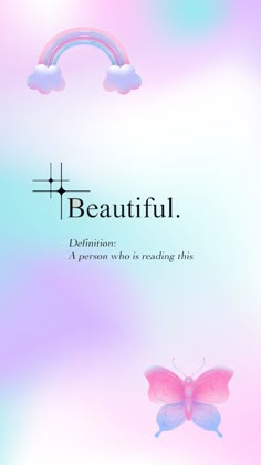 a pink and blue background with a butterfly on the bottom right corner that says beautiful