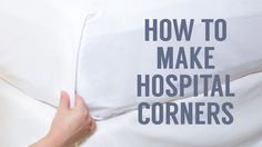 someone is pulling up the covers on a bed with text overlay that reads how to make hospital corners