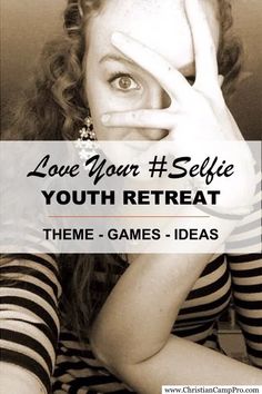 a woman with her hands on her face and the words love your selfie youth retreat theme