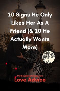 a man and woman kissing in front of a street light with the words 10 signs he only likes her as a friend & 10 he actually wants more