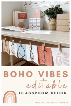 an image of a desk with clothes hanging on it and the words boho vibes editable classroom decor