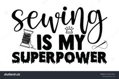 sewing is my super power lettering