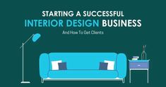 a blue couch sitting next to a table with a lamp on it and the words starting a successful interior design business