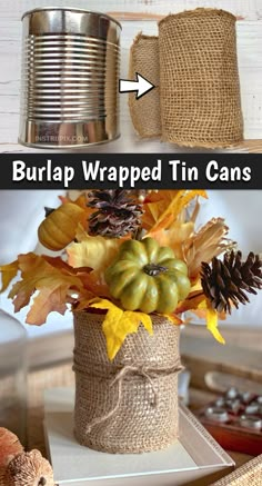 an old can turned into a burlap wrapped tin can vase for fall decor