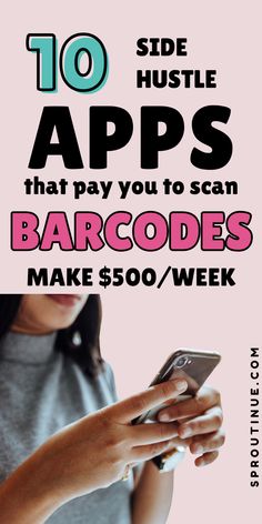 a woman texting on her phone with the words 10 side hustle apps that pay you to scan barcodes make $ 500 / week