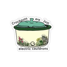 an electric cauldon sticker with the words crockpots are just electric cauldons