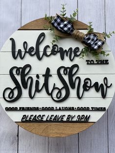 This listing is for one 3D door/wall hanger that reads: Welcome to the ShitShow good friends good laughs good times please leave by 9pm Includes greenery and bow Includes twine for hanging Any questions please ask! Thanks for looking! Due to the customizable nature and wood, there is a possibility of slight variation between items. Apartment Signage, Funny Door Signs, Welcome To The Shitshow, Welcome Signs Front Door, Funny Wood Signs, Mothers Day Signs, Door Signs Diy, Door Tags, Laser Projects