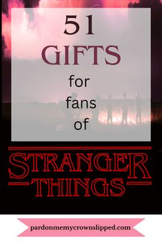 the title for 51 gifts for fans of strange things, with text overlaying it