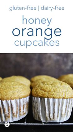 honey orange cupcakes on a cooling rack with text overlay that reads gluten - free dairy - free honey orange cupcakes