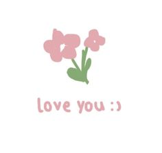 a pink flower with the words love you