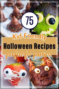 halloween treats for kids with the words 75 kid - friendly halloween recipes perfect for parties