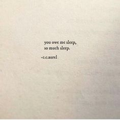 an old book with the words you own me sleep, so much sleep and c - caurel