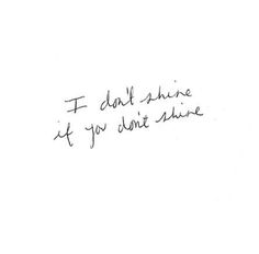 a handwritten note with the words i don't shine at you don't shine