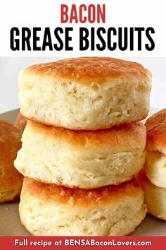 three biscuits stacked on top of each other with text overlay that reads bacon grease biscuits