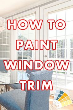 a dining room table and chairs with the words how to paint window trim