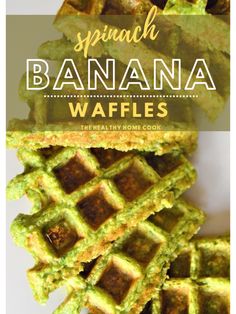 some waffles are stacked on top of each other with the words, spinach banana waffles